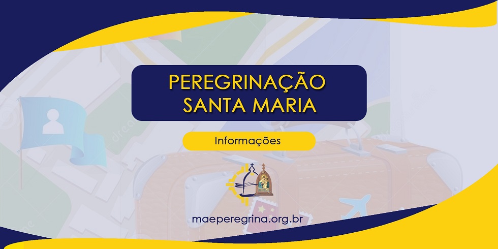 Peregrinação especial para Santa Maria/RS.